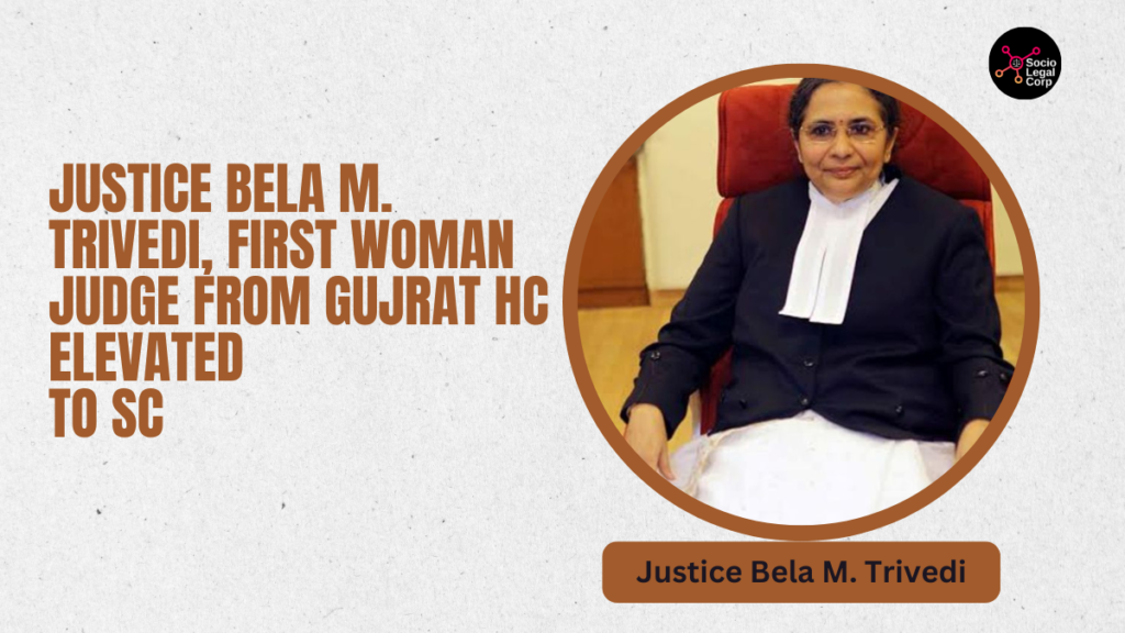 Justice Bela M. Trivedi, First Woman Judge From Gujrat HC Elevated To SC